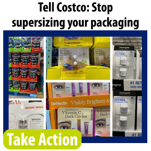 Tell Costco: Stop supersizing your packaging. Take Action