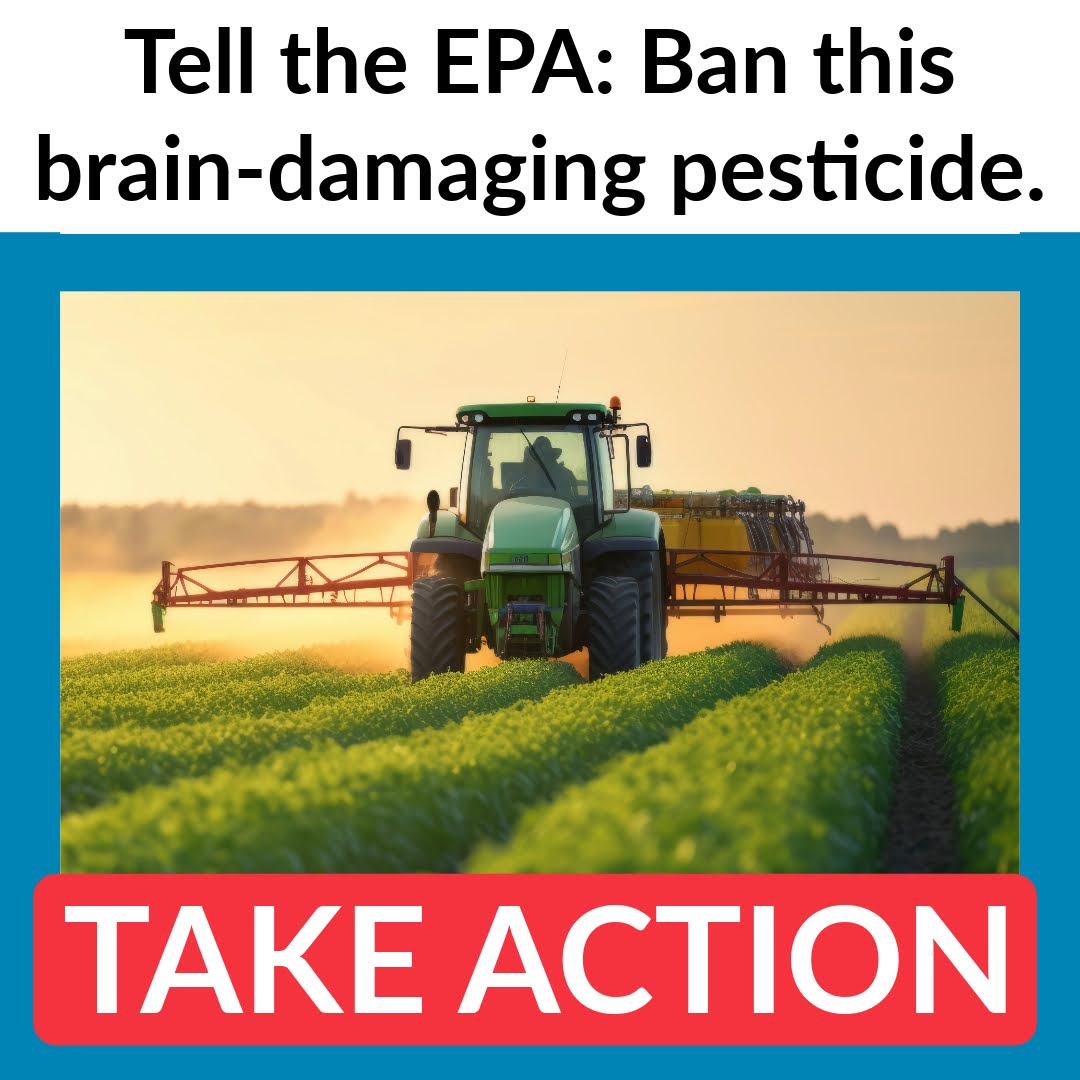 Tell the EPA: Ban this brain-damaging pesticide